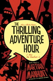 The Thrilling Adventure Hour: Martian Manhunt