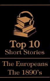 The Top 10 Short Stories - The 1890 s - The Europeans