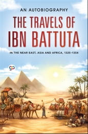 The Travels of Ibn Battuta: in the Near East, Asia and Africa, 1325-1354