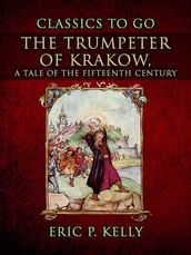 The Trumpeter Of Krakow, A Tale Of The Fifteenth Century