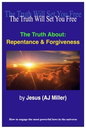 The Truth About: Repentance & Forgiveness