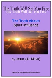 The Truth About: Spirit Influence