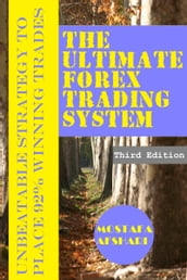 The Ultimate Forex Trading System-Unbeatable Strategy to Place 92% Winning Trades