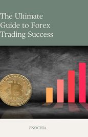 The Ultimate Guide to Forex Trading Success