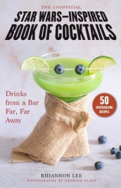 The Unofficial Star Wars¿Inspired Book of Cocktails