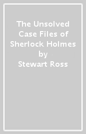The Unsolved Case Files of Sherlock Holmes