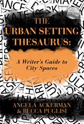 The Urban Setting Thesaurus: A Writer s Guide to City Spaces