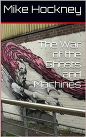 The War of the Ghosts and Machines
