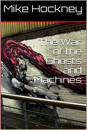 The War of the Ghosts and Machines