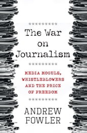 The War on Journalism