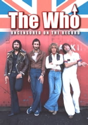 The Who - Uncensored On the Record