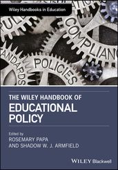 The Wiley Handbook ofEducationalPolicy