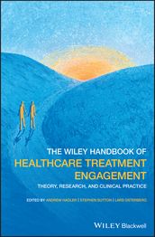 The Wiley Handbook of Healthcare Treatment Engagement