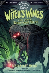 The Witch s Wings and Other Terrifying Tales (Are You Afraid of the Dark? Graphic Novel #1)