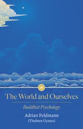 The World and Ourselves: Buddhist Psychology
