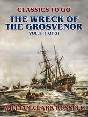 The Wreck of the Grosvenor, Vol.1 (of 3)