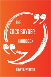 The Zack Snyder Handbook - Everything You Need To Know About Zack Snyder