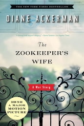 The Zookeeper s Wife: A War Story