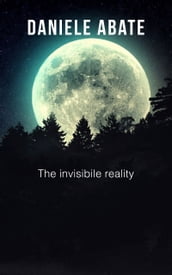 The invisibile reality