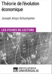 Théorie de l évolution économique. Recherches sur le profit, le crédit, l intérêt et le cycle de la conjoncture de Joseph Aloys Schumpeter