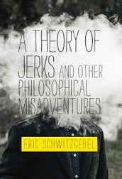 A Theory of Jerks and OtherPhilosophical Misadventures