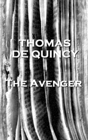 Thomas De Quincey s The Avenger