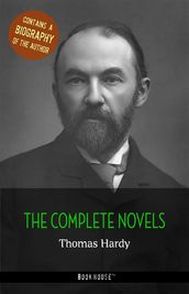 Thomas Hardy: The Complete Novels + A Biography of the Author