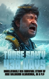 Those Salty 438 Days: Unbelievable Sea Survival Story of Jose Salvador Alvarenga, In A Fly