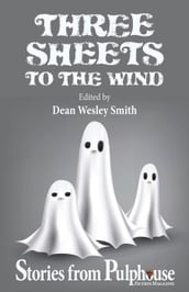 Three Sheets to the Wind: Stories from Pulphouse Fiction Magazine
