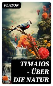 Timaios - Über die Natur