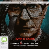 Tinker Tailor Soldier Spy and other George Smiley Stories [ABRIDGED]