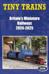 Tiny Trains ¿ Britain s Miniature Railways 2024-2025