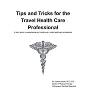 Tips and Tricks for the Traveling Health Care Professional