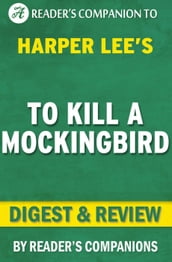 To Kill a Mockingbird: By Harper Lee   Digest & Review