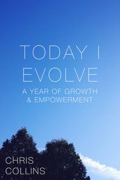 Today I Evolve: A Year of Growth & Empowerment