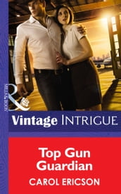 Top Gun Guardian (Mills & Boon Intrigue) (Brothers in Arms, Book 3)