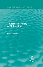Towards a Theory of Schooling (Routledge Revivals)