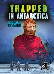 Trapped in Antarctica: Shackleton and the Endurance