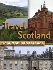 Travel Scotland: Illustrated Guide & Maps. Includes Edinburgh, Aberdeen, Glasgow, Inverness & More (Mobi Travel)