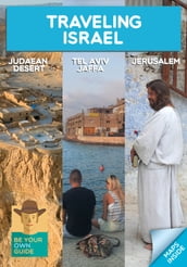 Traveling Israel: Jerusalem, Tel Aviv and the Judaean Desert