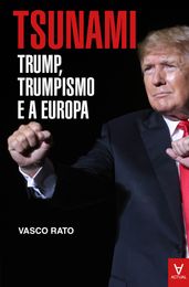 Tsunami - Trump, trumpismo e a Europa