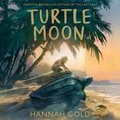 Turtle Moon: A thrilling new illustrated animal adventure for kids from the Sunday Times bestselling author of THE LAST BEAR