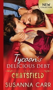 Tycoon s Delicious Debt (The Chatsfield, Book 15)