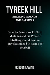 Tyreek Hill: Breaking Records and Barriers