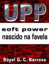UPP Soft Power nascido na favela