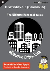 Ultimate Handbook Guide to Bratislava : (Slovakia) Travel Guide