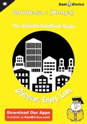 Ultimate Handbook Guide to Mombasa : (Kenya) Travel Guide