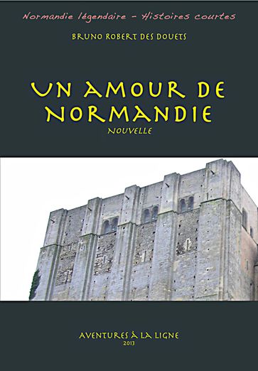 Un amour de Normandie - Bruno Robert des Douets
