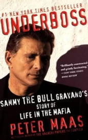 Underboss: Sammy the Bull Gravano s Story of Life in the Mafia