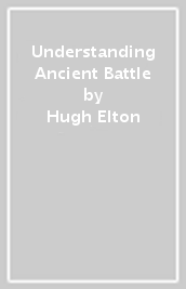 Understanding Ancient Battle